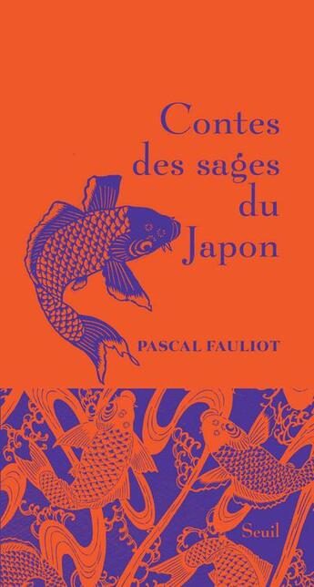 Couverture du livre « Contes des sages du Japon » de Pascal Fauliot aux éditions Seuil