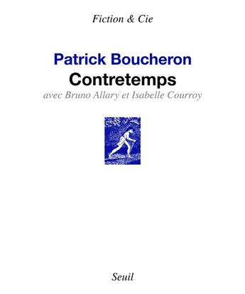 Couverture du livre « Contretemps » de Patrick Boucheron et Bruno Allary et Isabelle Courroy aux éditions Seuil