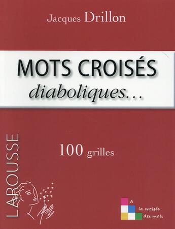 Couverture du livre « Mots croisés diaboliques ... » de Jacques Drillon aux éditions Larousse