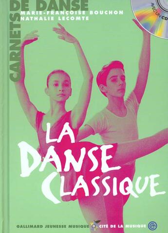 Couverture du livre « La danse classique (1 livr-1cd) - carnets de danse » de Lecomte/Bouchon aux éditions Gallimard-jeunesse