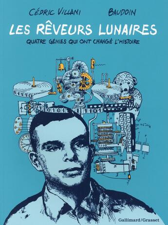 Couverture du livre « Les rêveurs lunaires ; quatre génies qui ont changé l'histoire » de Cedric Villani et Edmond Baudoin aux éditions Bayou Gallisol