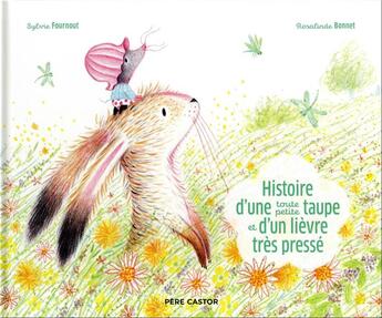 Couverture du livre « Histoire d'une toute petite taupe et d'un lièvre très pressé » de Rosalinde Bonnet et Sylvie Fournout aux éditions Pere Castor