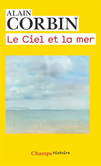 Couverture du livre « Le ciel et la mer » de Alain Corbin aux éditions Flammarion