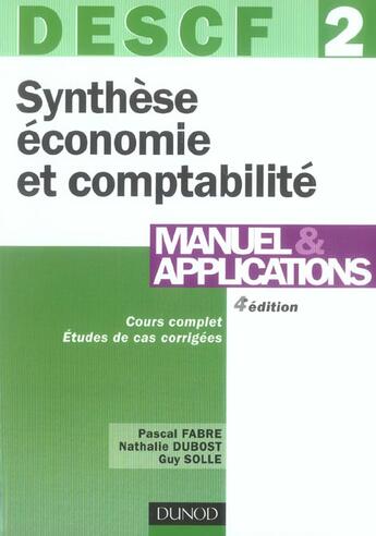 Couverture du livre « Descf 2 ; Synthese Economie Et Comptabilite ; Manuel Et Applications » de Pascal Fabre et Guy Solle et Nathalie Dubost aux éditions Dunod