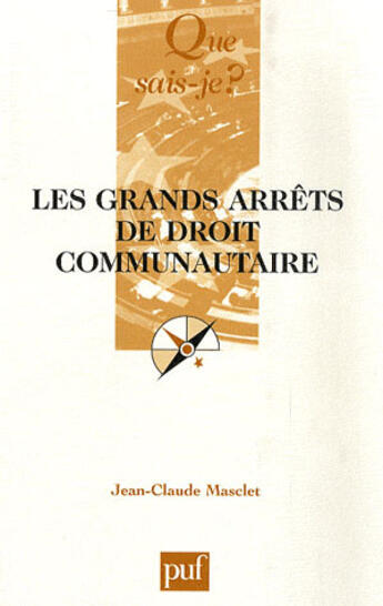 Couverture du livre « Les grands arrêts de droit communautaire (3e édition) » de Jean-Claude Masclet aux éditions Que Sais-je ?