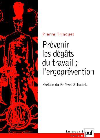 Couverture du livre « Prévenir les dégats du travail : l'ergoprévention » de Pierre Trinquet aux éditions Puf