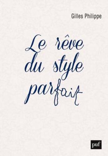 Couverture du livre « Le rêve du style parfait » de Gilles Philippe aux éditions Puf