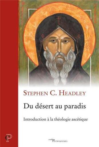 Couverture du livre « Du désert au paradis. Introduction à la théologie ascétique » de Headley Stephen aux éditions Cerf