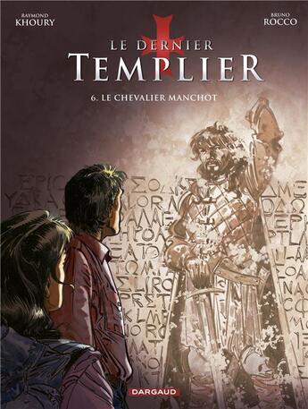 Couverture du livre « Le dernier templier Tome 6 : le chevalier manchot » de Raymond Khoury et Bruno Rocco aux éditions Dargaud