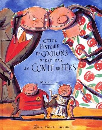 Couverture du livre « Cette histoire de cochon n'est pas un conte de fées » de Christophe Merlin aux éditions Albin Michel Jeunesse