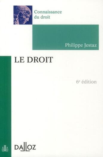 Couverture du livre « Le droit (6e édition) » de Philippe Jestaz aux éditions Dalloz