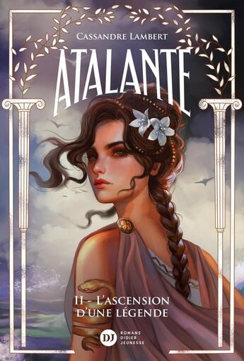 Couverture du livre « Atalante Tome 2 : L'ascension d'une légende » de Cassandre Lambert aux éditions Didier Jeunesse