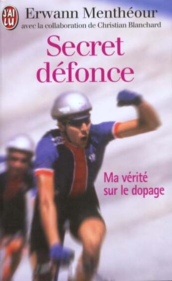 Couverture du livre « Secret defonce, ma verite sur le dopage » de Erwann Mentheour aux éditions J'ai Lu