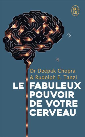 Couverture du livre « Les fabuleux pouvoirs de votre cerveau » de Deepak Chopra et Rudolph E. Tanzi aux éditions J'ai Lu