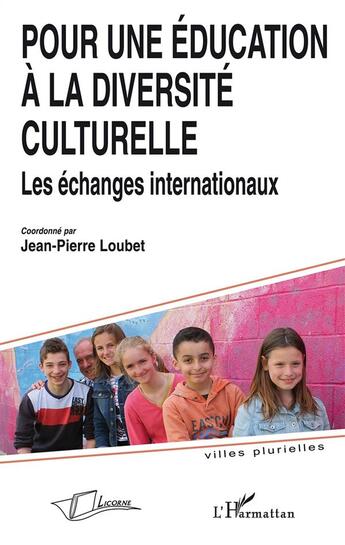 Couverture du livre « Pour une éducation à la diversité culturelle ; les échanges internationaux » de Jean-Pierre Loubet aux éditions L'harmattan