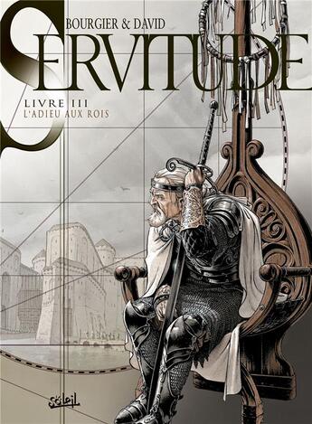 Couverture du livre « Servitude Tome 3 : l'adieu aux rois » de Eric Bourgier et Fabrice David aux éditions Soleil