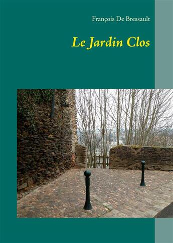 Couverture du livre « Jardin clos » de Francois De Bressault aux éditions Books On Demand