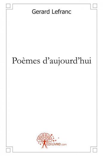 Couverture du livre « Poemes d'aujourd'hui » de Gerard Lefranc aux éditions Edilivre