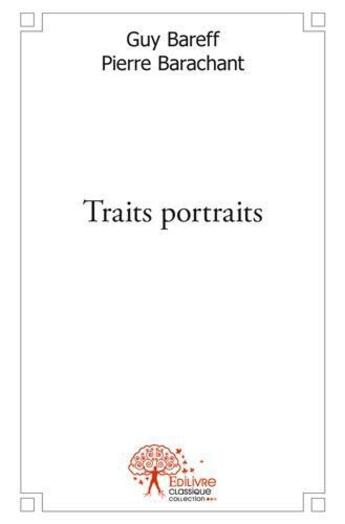 Couverture du livre « Traits portraits » de Pierre Barachant Et aux éditions Edilivre