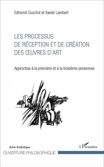 Couverture du livre « Les processus de reception et de creation des oeuvres d'art - approches a la premiere et a la troisi » de Couchot/Lambert aux éditions L'harmattan