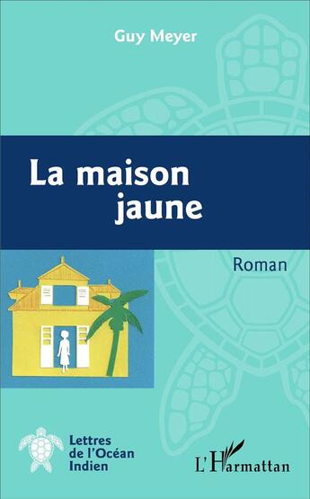 Couverture du livre « La maison jaune » de Guy Meyer aux éditions L'harmattan