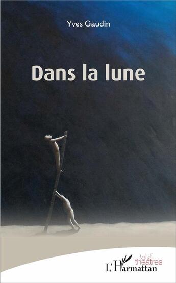 Couverture du livre « Dans la lune » de Yves Gaudin aux éditions L'harmattan