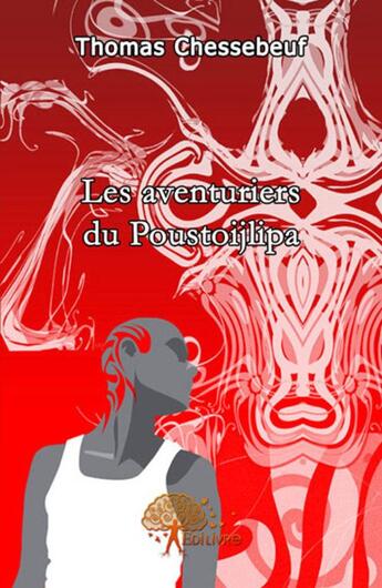 Couverture du livre « Les aventuriers du Poustoijlipa » de Thomas Chessebeuf aux éditions Edilivre