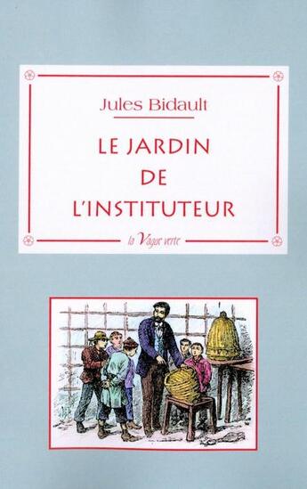 Couverture du livre « Le jardin de l'instituteur » de Julie Bidault aux éditions La Vague Verte