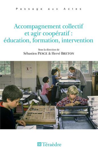 Couverture du livre « Accompagnement collectif et agir coopératif : éducation, formation, intervention » de Sebastien Pesce et Herve Breton aux éditions Teraedre