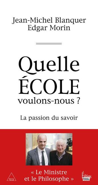 Couverture du livre « Quelle école voulons-nous ? la passion du savoir » de Edgar Morin et Jean-Michel Blanquer aux éditions Sciences Humaines