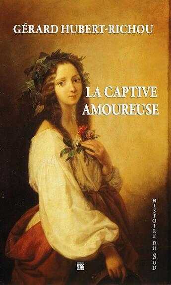 Couverture du livre « La captive amoureuse » de Gerard Hubert-Richou aux éditions T.d.o