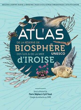 Couverture du livre « Atlas de la réserve de biosphère d'Iroise » de Pierre Stephan et Cyril Tissot aux éditions Locus Solus