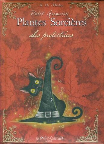 Couverture du livre « Petit grimoire plantes sorcières ; les protectrices » de Richard Ely aux éditions Au Bord Des Continents