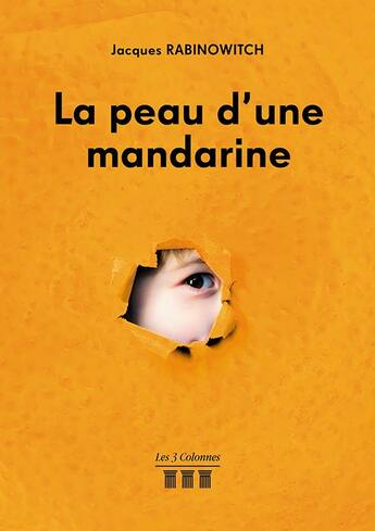 Couverture du livre « La peau d'une mandarine » de Jacques Rabinowitch aux éditions Les Trois Colonnes