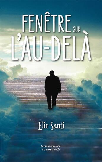 Couverture du livre « Fenêtre sur l'au-delà » de Elie Santi aux éditions Editions Maia