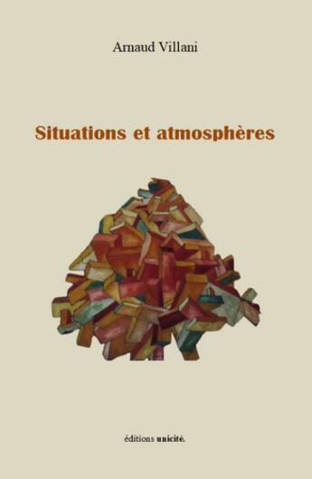 Couverture du livre « Situations et atmosphères » de Arnaud Villani aux éditions Unicite