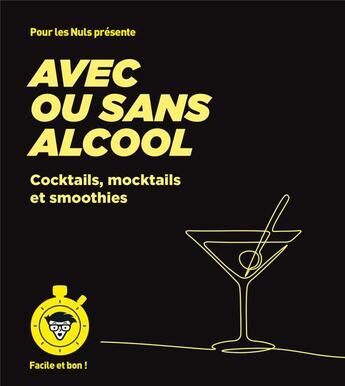 Couverture du livre « Avec ou sans alcool pour les nuls : Cocktails, mocktails et smoothies » de Thomas Feller et Emilie Laraison et Betul Balkan aux éditions Pour Les Nuls