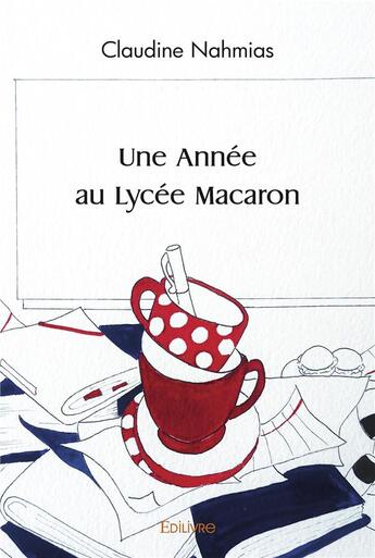 Couverture du livre « Une annee au lycee macaron » de Claudine Nahmias aux éditions Edilivre