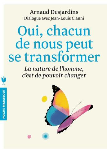 Couverture du livre « Oui, chacun de nous peut se transformer ; la nature de l'homme, c'est de pouvoir changer » de Arnaud Desjardins et Jean-Louis Cianni aux éditions Marabout