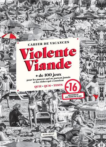 Couverture du livre « Cahier de vacances ; violente viande ; + de 100 jeux pour les pauvres qui ne partent jamais et les riches qui s'ennuient » de Violente Viande aux éditions Marabout