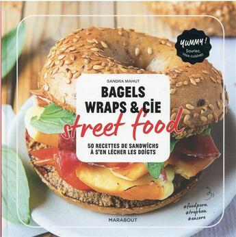 Couverture du livre « Bagels, wraps et cie : street food ; 50 recettes de sandwich à s'en lécher les doigts » de  aux éditions Marabout