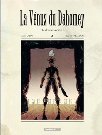 Couverture du livre « La vénus du Dahomey Tome 2 ; le dernier combat » de Stefano Casini et Laurent Galandon aux éditions Dargaud