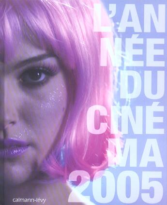 Couverture du livre « L'annee du cinema 2005-n 29 (édition 2005) » de Daniele Heymann aux éditions Calmann-levy