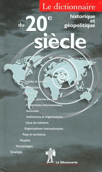 Couverture du livre « Dictionnaire Historique Et Geopolitique Du Xx Siecle » de Serge Cordellier aux éditions La Decouverte