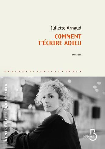 Couverture du livre « Comment t'écrire adieu » de Juliette Arnaud aux éditions Belfond