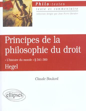 Couverture du livre « Hegel, principes de la philosophie du droit, 341-360 'l'histoire du monde » de Claude Boulard aux éditions Ellipses