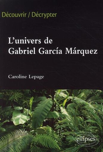 Couverture du livre « L'univers de Gabriel García Márquez » de Caroline Lepage aux éditions Ellipses