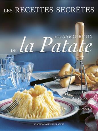 Couverture du livre « Les recettes secrètes des amoureux de la patate » de Le Goaziou-Barbier aux éditions Ouest France
