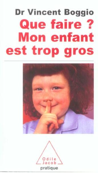 Couverture du livre « Que faire ? mon enfant est trop gros » de Vincent Boggio aux éditions Odile Jacob