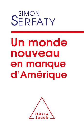 Couverture du livre « Un monde nouveau en manque d'Amérique » de Simon Serfaty aux éditions Odile Jacob